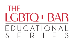 The LGBTQ+ Bar Educational Series