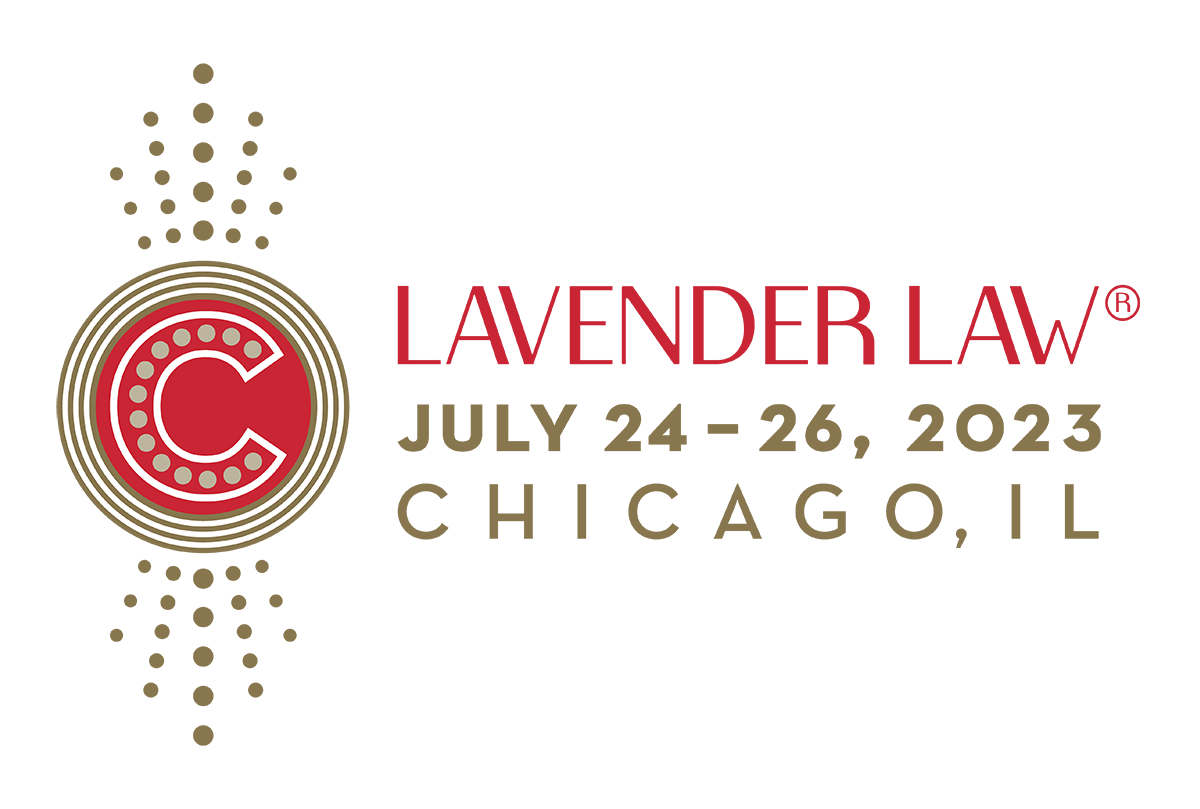 2023 Annual Lavender Law® Conference & Career Fair will be held in Chicago, Illinois on July 24-26, 2023.